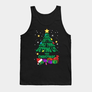 The Tree Isn't The Only Thing Getting Lit This Christmas Tank Top